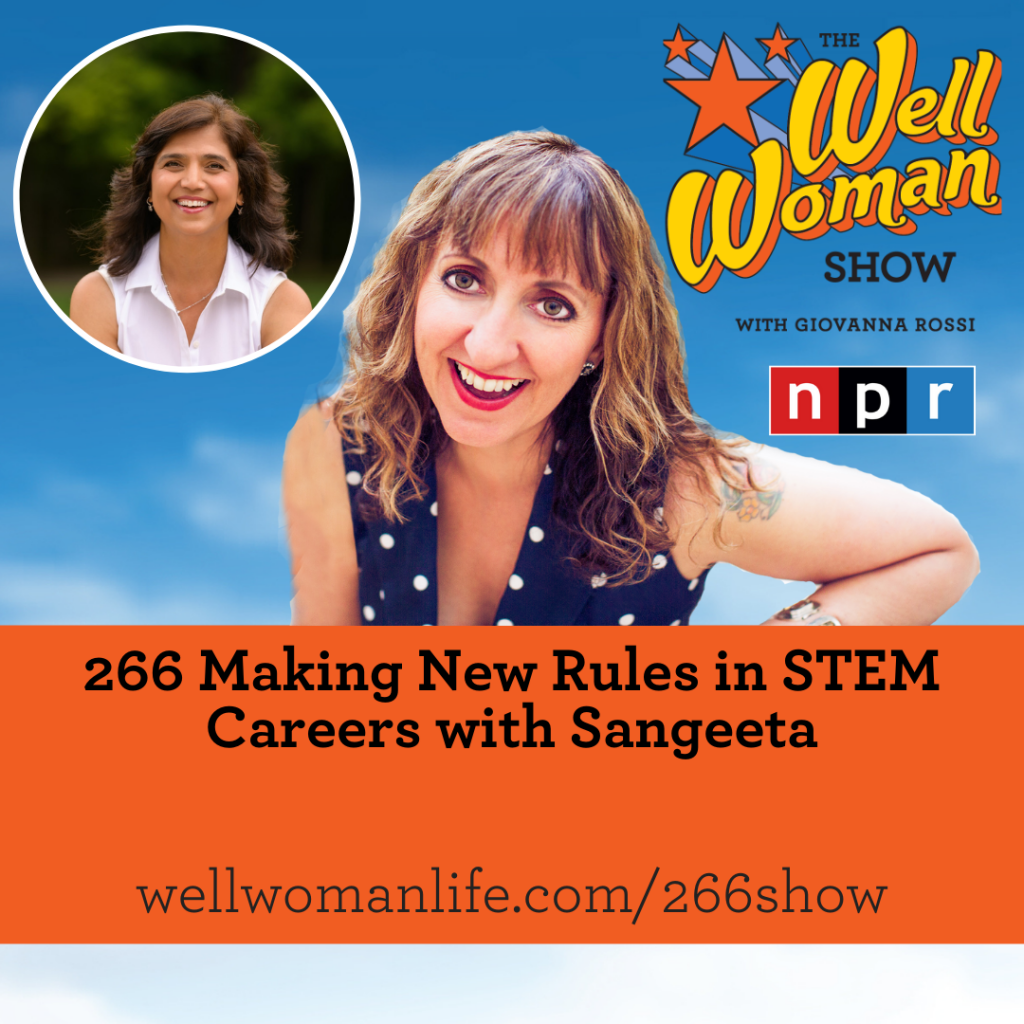 266-making-new-rules-in-stem-careers-with-sangeeta-well-woman-life